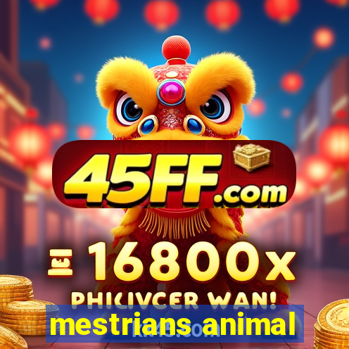 mestrians animal
